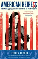 Amerykańska dziedziczka - porwanie, zbrodnie i proces Patty Hearst - American Heiress - The Kidnapping, Crimes and Trial of Patty Hearst