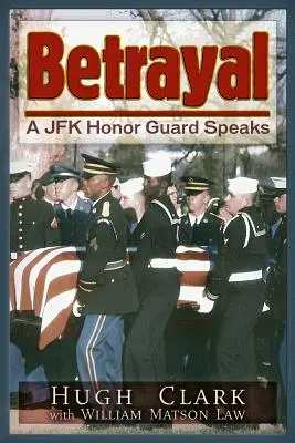 Zdrada: A JFK Honor Guard Speaks - Betrayal: A JFK Honor Guard Speaks