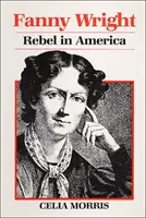 FANNY WRIGHT - BUNTOWNICZKA W AMERYCE - FANNY WRIGHT - REBEL IN AMERICA