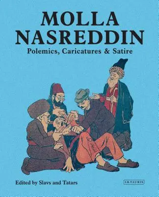 Molla Nasreddin: Polemiki, karykatury i satyry - Molla Nasreddin: Polemics, Caricatures & Satires