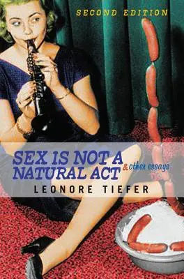 Seks nie jest aktem naturalnym i inne eseje - Sex Is Not A Natural Act & Other Essays