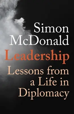 Przywództwo: Lekcje z życia w dyplomacji - Leadership: Lessons from a Life in Diplomacy