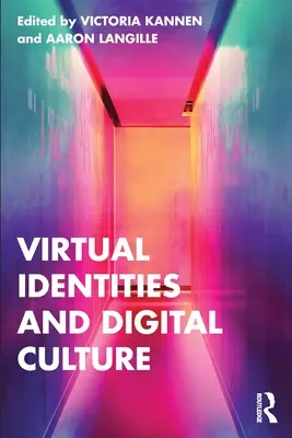 Wirtualne tożsamości i kultura cyfrowa - Virtual Identities and Digital Culture