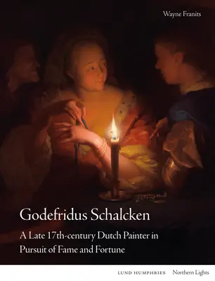 Godefridus Schalcken: Holenderski malarz końca XVII wieku w pogoni za sławą i fortuną - Godefridus Schalcken: A Late 17th-Century Dutch Painter in Pursuit of Fame and Fortune