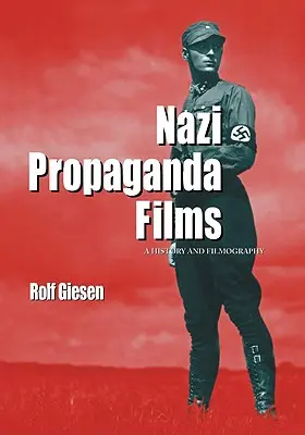 Nazistowskie filmy propagandowe: Historia i filmografia - Nazi Propaganda Films: A History and Filmography