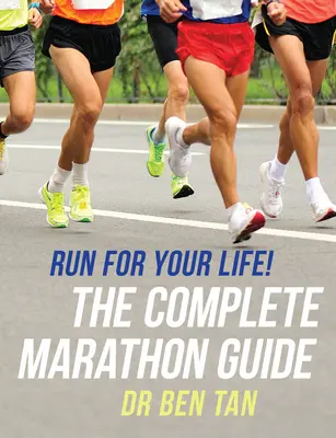 Run for Your Life! Kompletny przewodnik po maratonie - Run for Your Life!: The Complete Marathon Guide