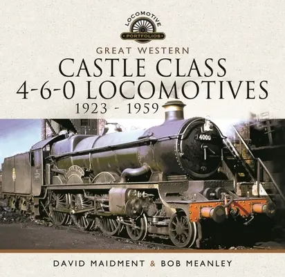 Lokomotywy Great Western Castle Class 4-6-0 - 1923-1959 - Great Western Castle Class 4-6-0 Locomotives - 1923 - 1959