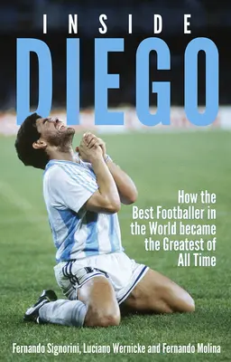 Inside Diego: Jak najlepszy piłkarz świata stał się największym piłkarzem wszech czasów - Inside Diego: How the Best Footballer in the World Became the Greatest of All Time