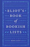 Eliot's Bookish Lists - Błyskotliwy zbiór list literackich - Eliot's Book of Bookish Lists - A sparkling miscellany of literary lists