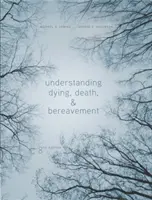 Zrozumieć umieranie, śmierć i żałobę (Dickinson George (College of Charleston)) - Understanding Dying, Death, and Bereavement (Dickinson George (College of Charleston))