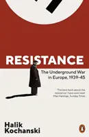 Ruch oporu - podziemna wojna w Europie w latach 1939-1945 - Resistance - The Underground War in Europe, 1939-1945