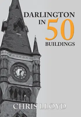 Darlington w 50 budynkach - Darlington in 50 Buildings