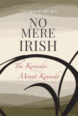 No Mere Irish: The Kennedys of Mount Kennedy