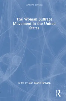 Ruch na rzecz praw wyborczych kobiet w Stanach Zjednoczonych - The Woman Suffrage Movement in the United States