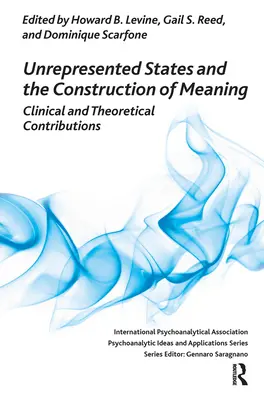 Stany niereprezentowane i konstrukcja znaczenia: Wkład kliniczny i teoretyczny - Unrepresented States and the Construction of Meaning: Clinical and Theoretical Contributions