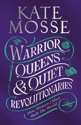 Wojownicze królowe i ciche rewolucjonistki - Warrior Queens & Quiet Revolutionaries