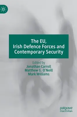 UE, Irlandzkie Siły Obronne i współczesne bezpieczeństwo - The Eu, Irish Defence Forces and Contemporary Security