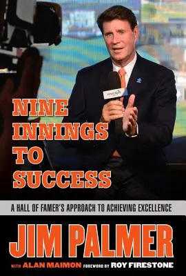 Jim Palmer: Nine Innings to Success: Podejście Hall of Famer do osiągnięcia doskonałości - Jim Palmer: Nine Innings to Success: A Hall of Famer's Approach to Achieving Excellence