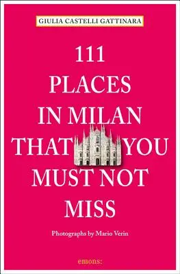 111 miejsc w Mediolanie, których nie możesz przegapić - poprawione i zaktualizowane - 111 Places in Milan That You Must Not Miss Revised and Updated