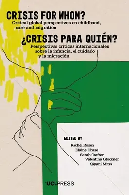 Kryzys dla kogo?: Krytyczne globalne perspektywy dotyczące dzieciństwa, opieki i migracji - Crisis for Whom?: Critical Global Perspectives on Childhood, Care, and Migration