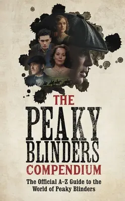 Kompendium Peaky Blinders: Najlepszy prezent dla fanów hitowego serialu BBC - The Peaky Blinders Compendium: The Best Gift for Fans of the Hit BBC Series