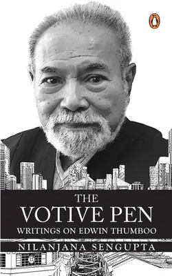 The Votive Pen: Pisma o Edwinie Thumboo - The Votive Pen: Writings on Edwin Thumboo