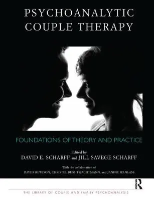 Psychoanalityczna terapia par: Podstawy teorii i praktyki - Psychoanalytic Couple Therapy: Foundations of Theory and Practice