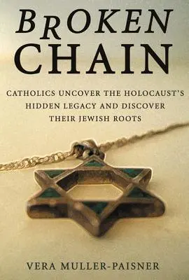 Zerwany łańcuch: Katolicy odkrywają ukryte dziedzictwo Holokaustu i swoje żydowskie korzenie - Broken Chain: Catholics Uncover the Holocaust's Hidden Legacy and Discover Their Jewish Roots