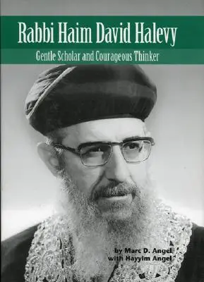 Rabin Haim David Halevy, 2: Łagodny uczony i odważny myśliciel - Rabbi Haim David Halevy, 2: Gentle Scholar and Courageous Thinker