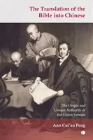 Tłumaczenie Biblii na język chiński: Pochodzenie i wyjątkowy autorytet wersji unijnej - The Translation of the Bible Into Chinese: The Origin and Unique Authority of the Union Version