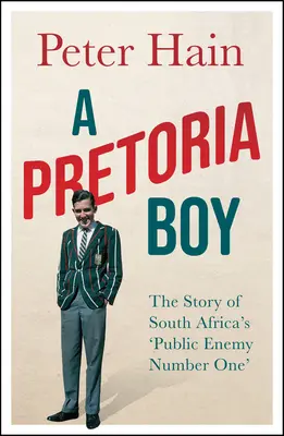 Chłopiec z Pretorii: Historia południowoafrykańskiego „wroga publicznego numer jeden - A Pretoria Boy: The Story of South Africa's 'Public Enemy Number One'