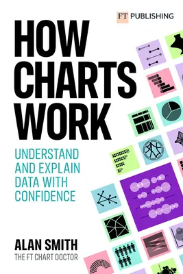 Jak działają wykresy - zrozum i wyjaśnij dane z pewnością siebie - How Charts Work - Understand and explain data with confidence