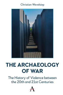 Archeologia wojny: historia przemocy między XX a XXI wiekiem - The Archaeology of War: The History of Violence Between the 20th and 21st Centuries