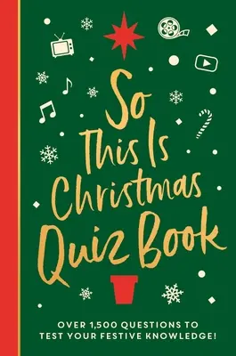 Więc to jest Boże Narodzenie Quiz Book: Ponad 1500 pytań na temat wszystkiego, co świąteczne, od filmów po muzykę! - So This Is Christmas Quiz Book: Over 1,500 Questions on All Things Festive, from Movies to Music!