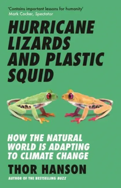 Jaszczurki huraganowe i plastikowe kałamarnice - jak świat przyrody dostosowuje się do zmian klimatu - Hurricane Lizards and Plastic Squid - How the Natural World is Adapting to Climate Change