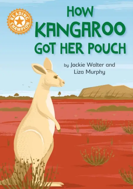 Mistrz czytania: Jak kangur dostał torebkę - niezależne czytanie pomarańczowy 6 - Reading Champion: How Kangaroo Got Her Pouch - Independent Reading Orange 6