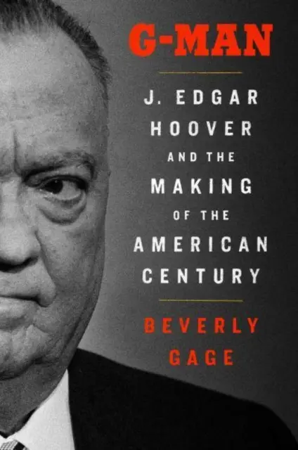 G-Man - J. Edgar Hoover i kształtowanie amerykańskiego stulecia - G-Man - J. Edgar Hoover and the Making of the American Century