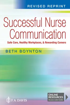 Successful Nurse Communication Revised Reprint: Bezpieczna opieka, zdrowe miejsca pracy i satysfakcjonująca kariera - Successful Nurse Communication Revised Reprint: Safe Care, Healthy Workplaces & Rewarding Careers