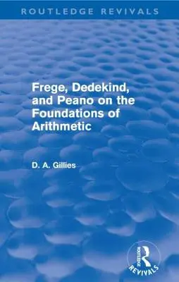 Frege, Dedekind i Peano o podstawach arytmetyki (Routledge Revivals) - Frege, Dedekind, and Peano on the Foundations of Arithmetic (Routledge Revivals)