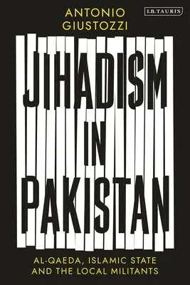 Dżihadyzm w Pakistanie: Al-Kaida, Państwo Islamskie i lokalni bojownicy - Jihadism in Pakistan: Al-Qaeda, Islamic State and the Local Militants