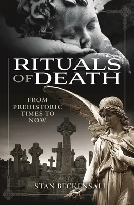 Rytuały śmierci: Od czasów prehistorycznych do współczesności - Rituals of Death: From Prehistoric Times to Now