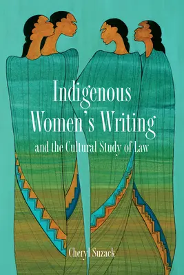 Pisarstwo rdzennych kobiet i kulturowe studium prawa - Indigenous Women's Writing and the Cultural Study of Law