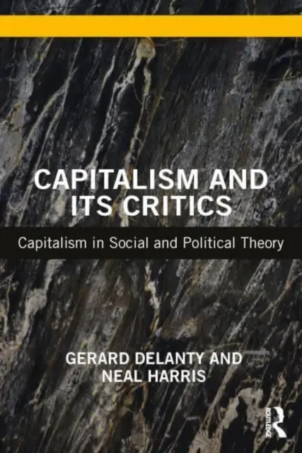 Kapitalizm i jego krytycy: Kapitalizm w teorii społecznej i politycznej - Capitalism and Its Critics: Capitalism in Social and Political Theory