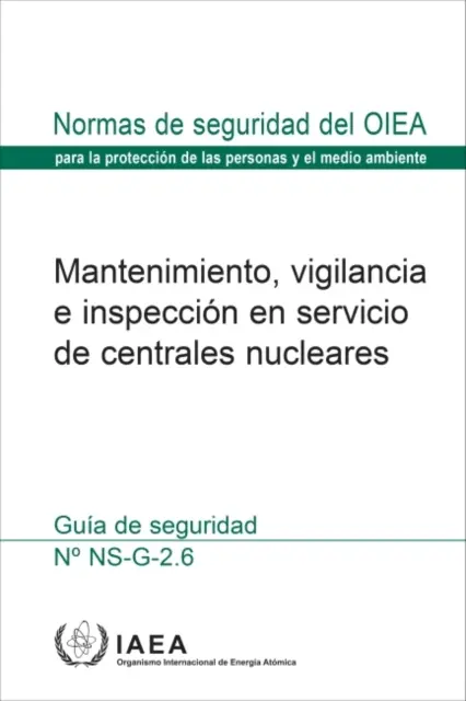 Konserwacja, nadzór i kontrola eksploatacyjna w elektrowniach jądrowych (wydanie hiszpańskie) - Maintenance, Surveillance and In-Service Inspection in Nuclear Power Plants (Spanish Edition)