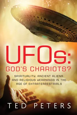 Ufos: Rydwany Boga: Duchowość, starożytni kosmici i tęsknoty religijne w erze istot pozaziemskich - Ufos: God's Chariots?: Spirituality, Ancient Aliens, and Religious Yearnings in the Age of Extraterrestrials