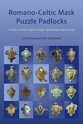 Romano-Celtic Mask Puzzle Padlocks: Studium ich konstrukcji, technologii i bezpieczeństwa - Romano-Celtic Mask Puzzle Padlocks: A Study in Their Design, Technology and Security