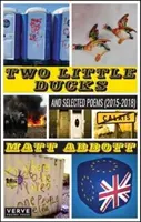 Dwie małe kaczuszki - i wybrane wiersze (2015-2018) - Two Little Ducks - and Selected Poems (2015-2018)