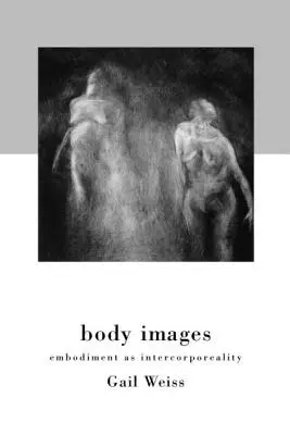 Obrazy ciała: Ucieleśnienie jako międzycielesność - Body Images: Embodiment as Intercorporeality