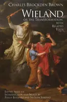 Wieland; lub Transformacja - z powiązanymi tekstami - Wieland; or The Transformation - with Related Texts