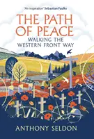 Ścieżka pokoju - wędrówka po zachodnim froncie (Seldon Anthony (autor)) - Path of Peace - Walking the Western Front Way (Seldon Anthony (author))